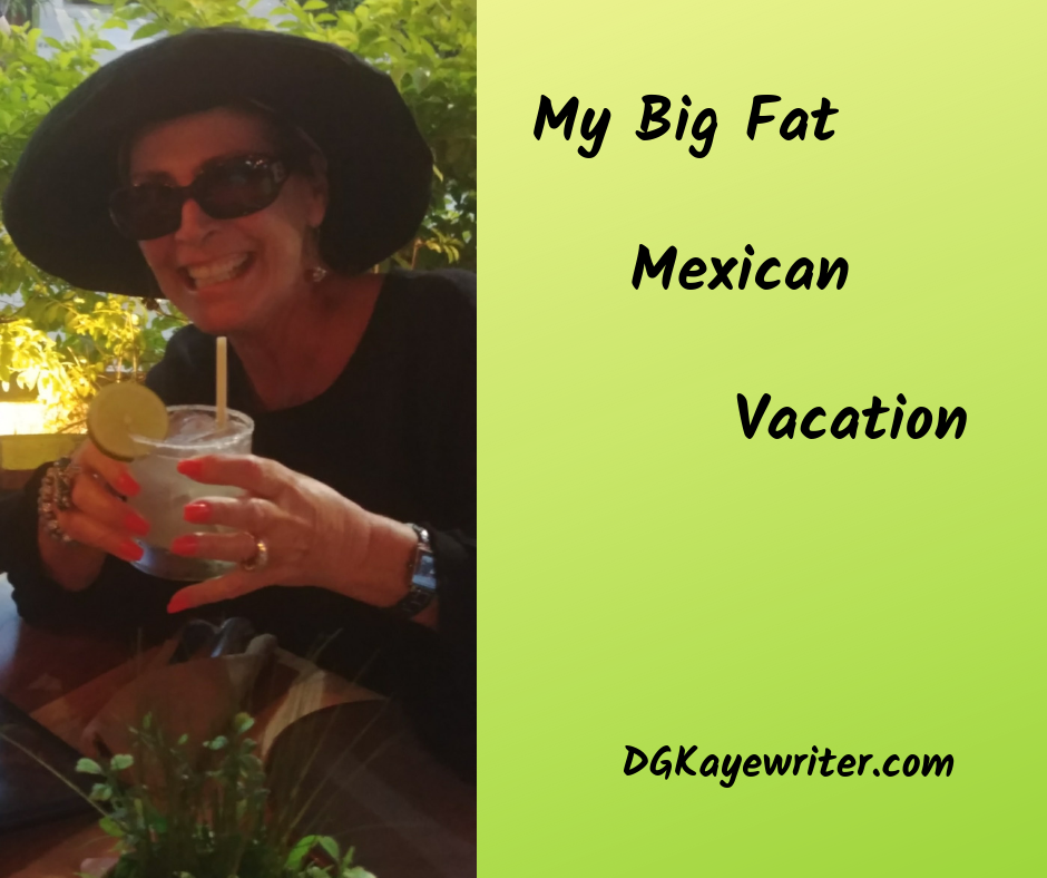 My Big Fat Mexican Vacation